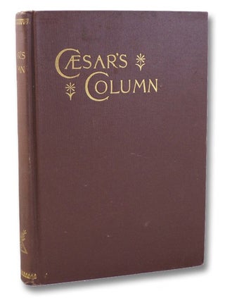 Item #1688262 Caesar's Column: A Story of the Twentieth Century. Edmund Boisgilbert, Ignatius...
