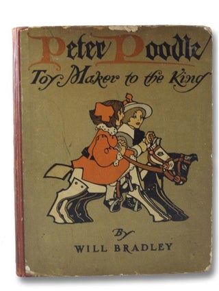Item #1764120 Peter Poodle: Toy Maker to the King. Will Bradley