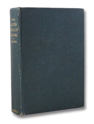 Item #1843396 The Later English Drama (Student's Edition). Calvin S. Brown