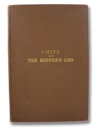 Item #1862806 Chips from Our Log, or, Glimpses of Life Aboard the Yacht 'Ripple'. George H. Newell