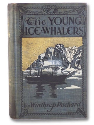The Young Ice Whalers. Winthrop Packard.