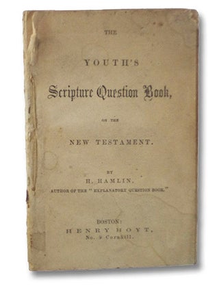 Item #1992990 The Youth's Scripture Question Book, on the New Testament. H. Hamlin