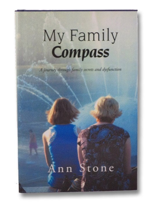 Item #2027476 My Family Compass: A Journey through Family Secrets and Dysfunction. Ann Stone, Jenny La Sala.