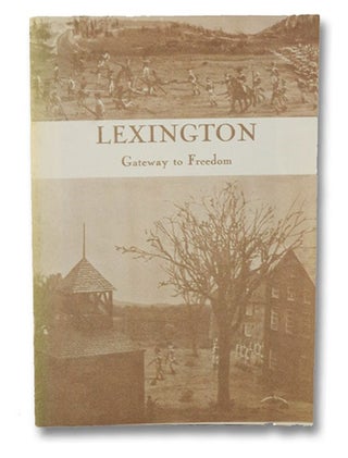 Item #2048818 Lexington: Gateway to Freedom. Alford S. Peckham