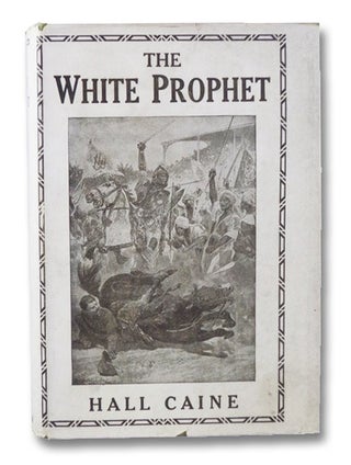Item #2054209 The White Prophet: A Novel. Hall Caine