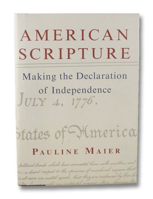 Item #2055206 American Scripture: Making the Declaration of Independence. Pauline Maier.