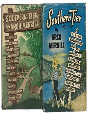 Item #2071362 Southern Tier Two Volume Hardcover Set: Volume 1: Dunkirk, Fredonia, Jamestown, Chautauqua, Salamanca, Olean, Wellsville, Hornell, Bath, Hammondsport, Corning; Volume 2: Elmira, Horseheads, Owego, Waverly, Sayre, PA, Athens, PA, Binghamton, Endicott, Johnson City, Deposit. Arch Merrill.