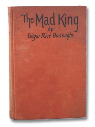 Item #2098670 The Mad King. Edgar Rice Burroughs