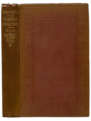 Item #2103472 Master Wace: His Chronicle of the Norman Conquest from the Roman de Rou. Master...
