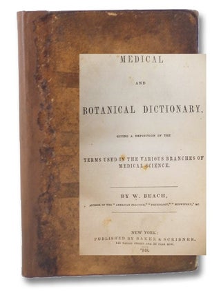 Item #2161379 Medical and Botanical Dictionary, Giving a Definition of the Terms Used in the...