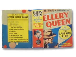 Ellery Queen and the Adventure of The Last Man Club - A Thrilling Detective Story (The Radio Adventures of Ellery Queen) (The Better Little Book Series #1406)