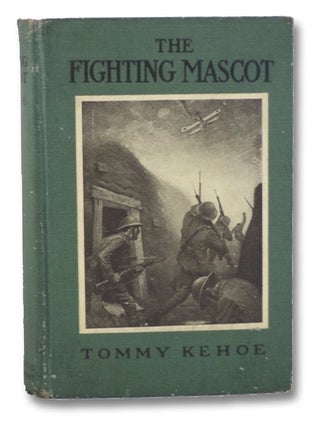 Item #2172122 The Fighting Mascot: The True Story of a Boy Soldier. Tommy Kehoe