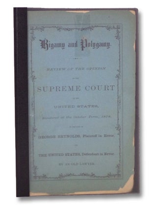 Item #2174276 Bigamy and Polygamy. Review of the Opinion of the Supreme Court of the United...