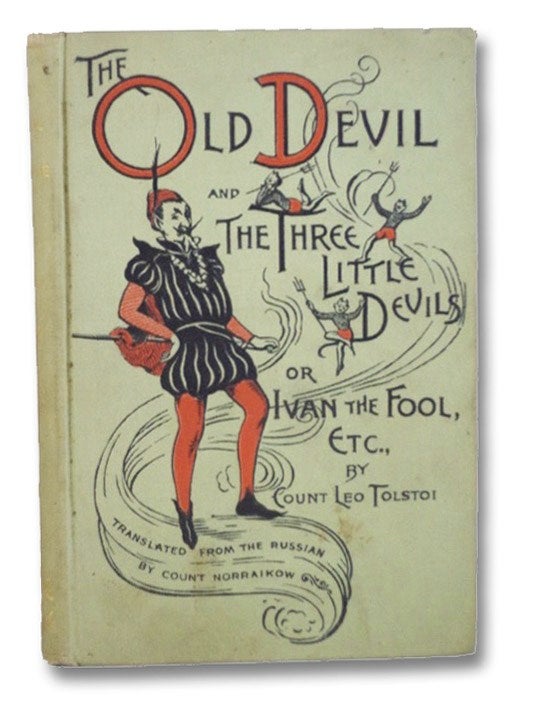 Item #2180844 Ivan the Fool or The Old Devil and the Three Small Devils, also A Lost Opportunity and Polikushka. Leo Tolstoi, Adolphus Norraikow, Leo Tolstoy.