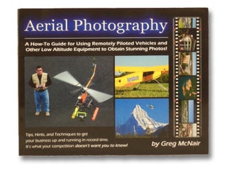 Item #2194879 Aerial Photography: A How-To Guide for Using Remotely Piloted Vehicles and Other...