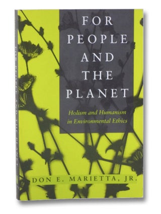 Item #2196200 For People and the Planet: Holism and Humanism in Environmental Ethics. Don E....