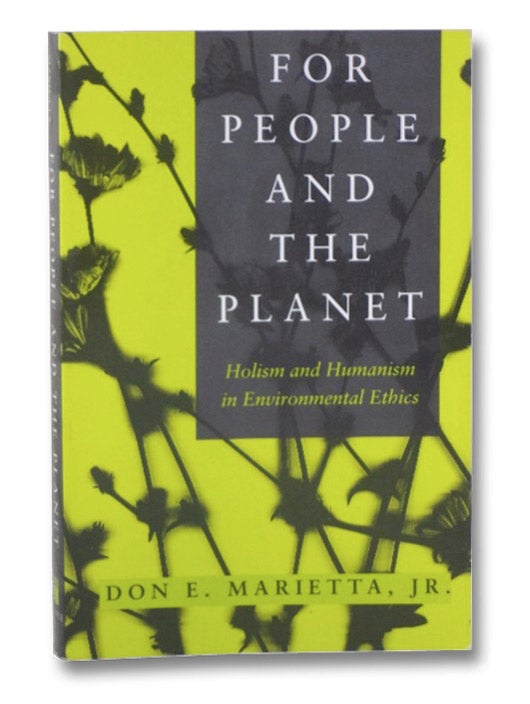 Item #2196200 For People and the Planet: Holism and Humanism in Environmental Ethics. Don E. Marietta.