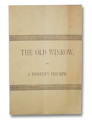 Item #2196318 The Old Winrow; or, A Pioneer's Triumph. Asa Odell