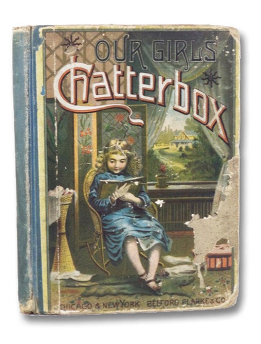 Item #2196849 Our Girls' Chatterbox. Louisa M. Alcott, Olive Thorne, Laurie Loring, Edgar Fawcett, Mary N. Prescott, Celia Thaxter, May.