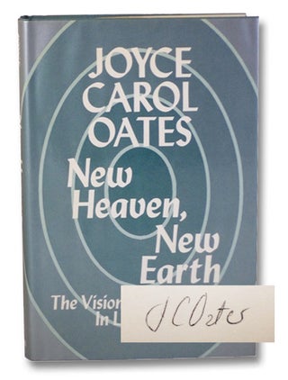 Item #2196947 New Heaven, New Earth: The Visionary Experience in Literature. Joyce Carol Oates