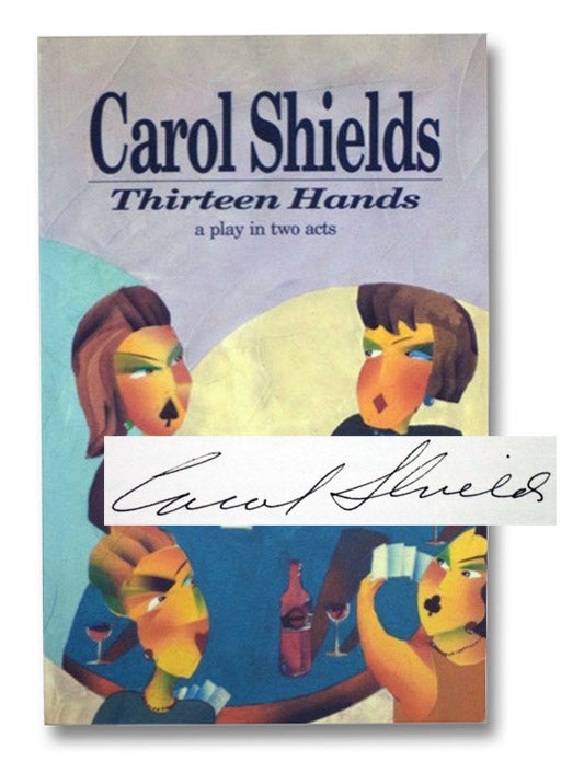 Item #2197980 Thirteen Hands: A Play in Two Acts. Carol Shields.