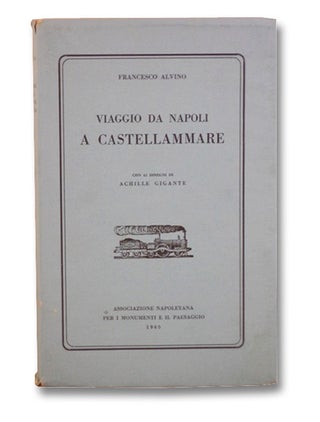 Item #2198606 Viaggio da Napoli a Castellammare con 42 Disegni di Achille Gigante. Francesco Alvino
