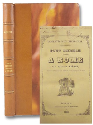 Item #2198623 Tablettes d'un Champenois: Tout Chemin Conduit a Rome. Victor Fievet, Alfred de...