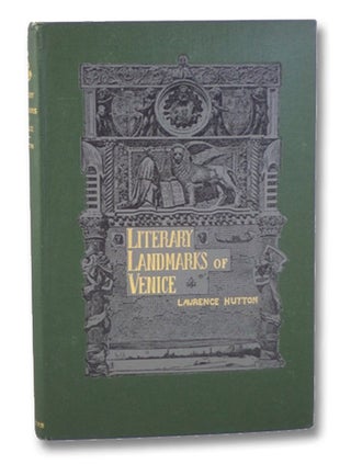 Item #2199184 Literary Landmarks of Venice. Laurence Hutton