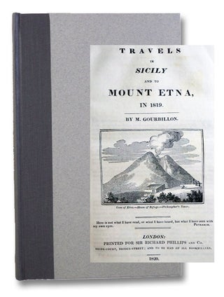 Item #2199402 Travels in Sicily and to Mount Etna, in 1819. Gourbillon, Joseph Antoine de