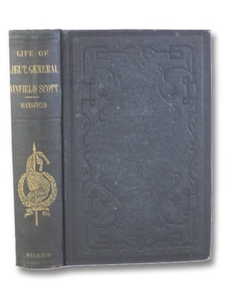 The Life and Military Services of Lieut.-General Winfield Scott, including His Brilliant. Edward D. Mansfield.