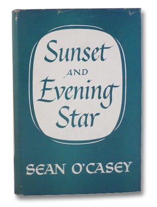 Item #2200139 Sunset and Evening Star. Sean O'Casey