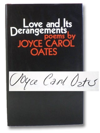 Love and Its Derangements: Poems. Joyce Carol Oates.