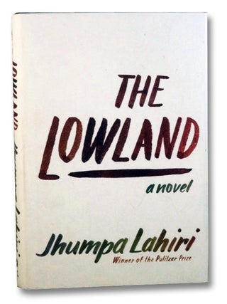 Item #2200566 The Lowland: A Novel. Jhumpa Lahiri