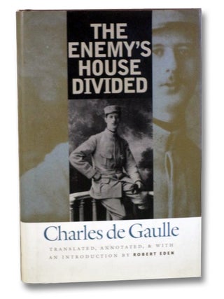 Item #2200977 The Enemy's House Divided. Charles de Gaulle, Robert Eden