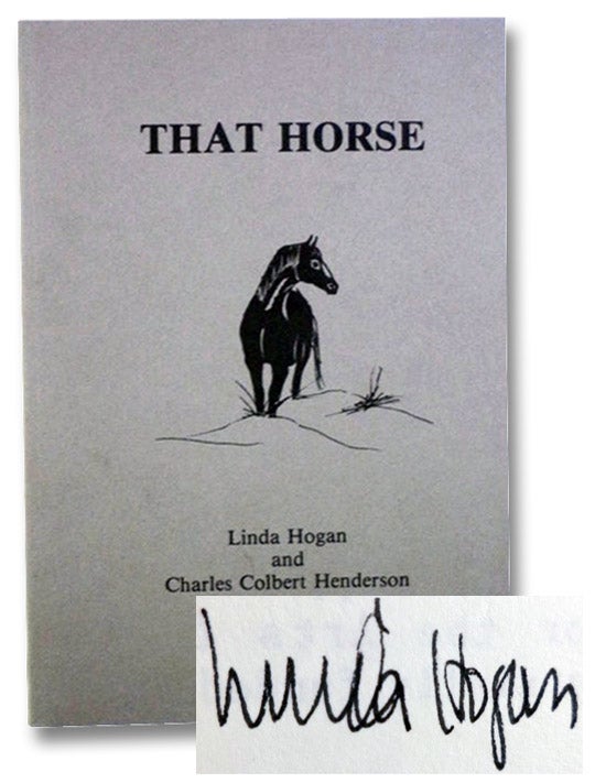 Item #2201048 That Horse. Linda Hogan, Charles Colbert Henderson.