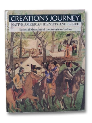 Item #2201503 Creation's Journey: Native American Identity and Belief. Tom Hill, Richard W. Hill Sr