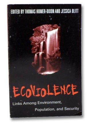 Item #2202014 Ecoviolence: Links Among Environment, Population and Society. Thomas Homer-Dixon,...