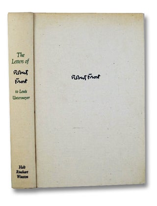 Item #2202552 The Letters of Robert Frost to Louis Untermeyer. Robert Frost, Louis Untermeyer