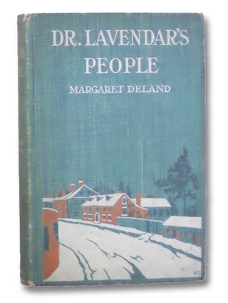 Item #2202687 Dr. Lavendar's People. Margaret Deland, Lucius Hitchcock