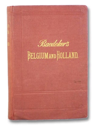 Item #2202711 Belgium and Holland: Handbook for Travellers. K. Baedeker, Karl