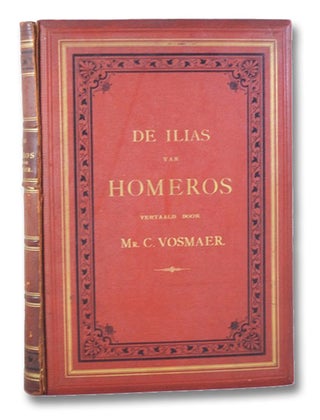 Item #2202753 De Ilias van Homeros. Homer, C. Vosmaer, Carel