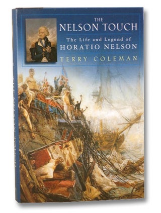Item #2202821 The Nelson Touch: The Life and Legend of Horatio Nelson. Terry Coleman