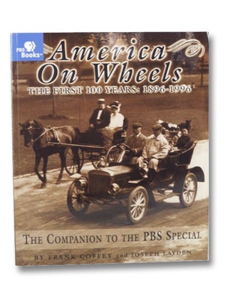 Item #2202897 America on Wheels: The First 100 Years: 1896-1996 (The Companion to the PBS...