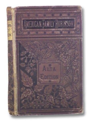 Item #2203387 The American Family Robinson; or, the Adventures of a Family Lost in the Great...