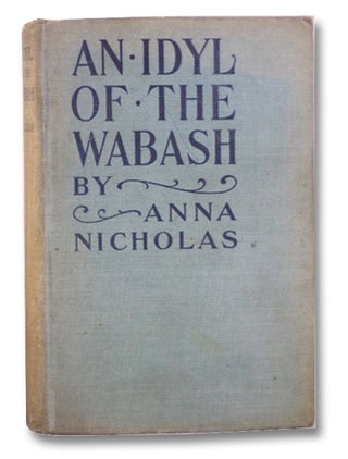 Item #2203730 An Idyl of the Wabash, and Other Stories. Anna Nicholas