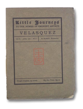 Item #2203871 Little Journeys to the Homes of Eminent Artists: Velasquez (Vol. X, No. 6). Elbert...