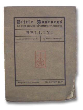 Item #2203877 Little Journeys to the Homes of Eminent Artists: Bellini (Vol. XI, No. 3). Elbert...
