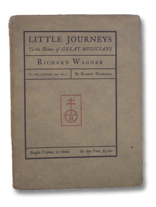 Item #2203884 Little Journeys to the Homes of Great Musicians: Richard Wagner (Vol. VIII, No. 1)....