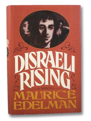 Item #2204057 Disraeli Rising: A Novel. Maurice Edelman