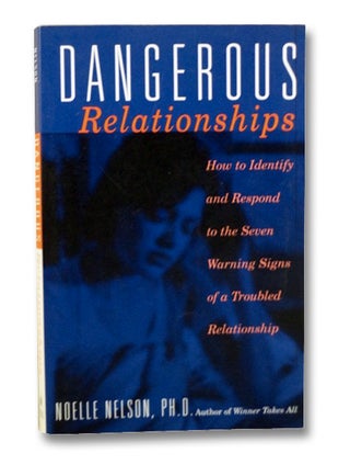 Item #2204216 Dangerous Relationships. Noelle Nelson